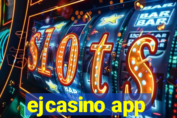 ejcasino app